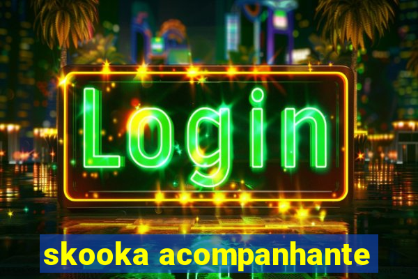 skooka acompanhante